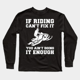 "Snowmobile Fixes Everything T-Shirt" Long Sleeve T-Shirt